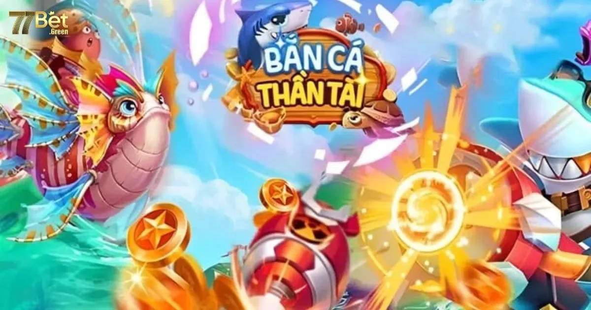 Bắn cá thần tài 77bet: Khám phá cách chơi và săn thưởng