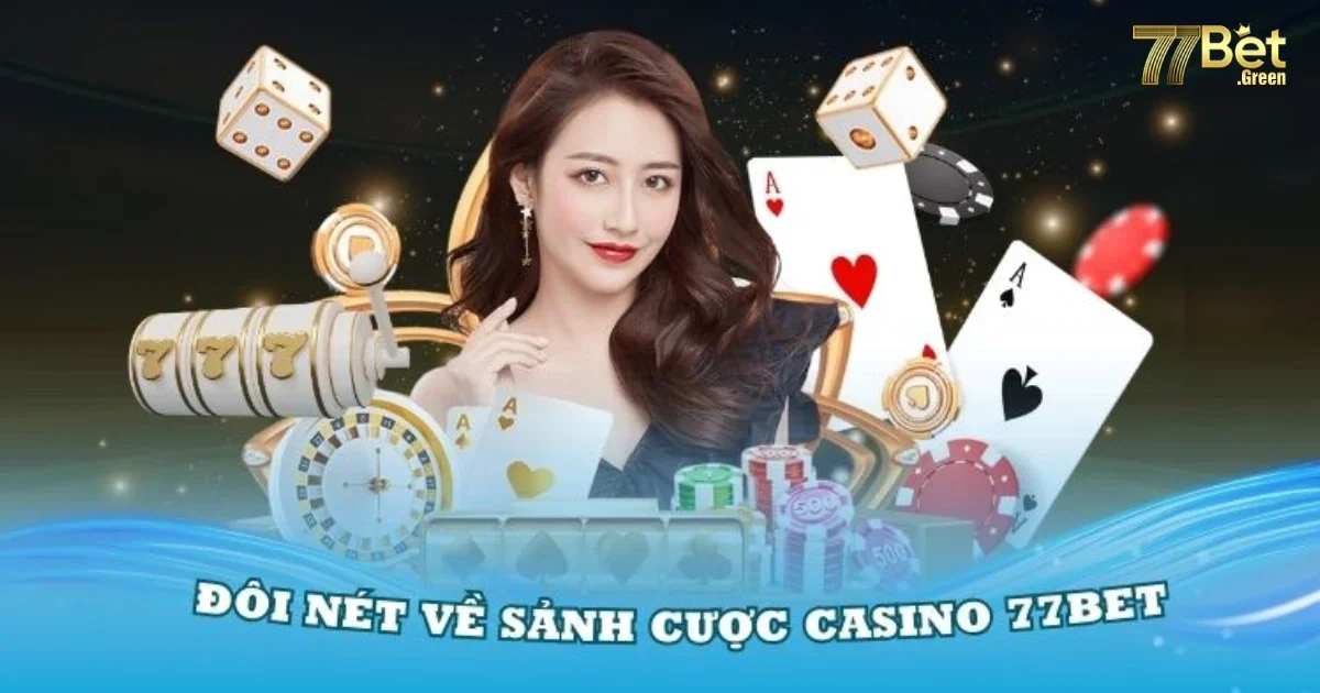 Hướng Dẫn Đăng Ký Và Chơi Casino 77bet Cho Người Mới Bắt Đầu