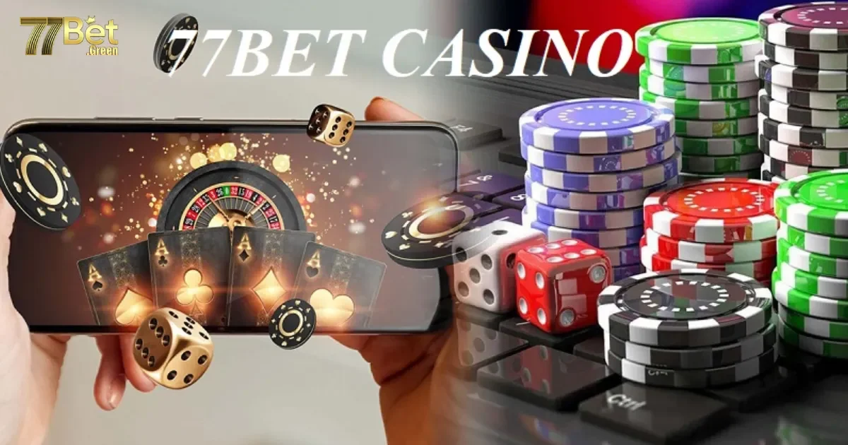 Các Trò Chơi Casino Hấp Dẫn Bạn Không Thể Bỏ Qua Tại 77bet