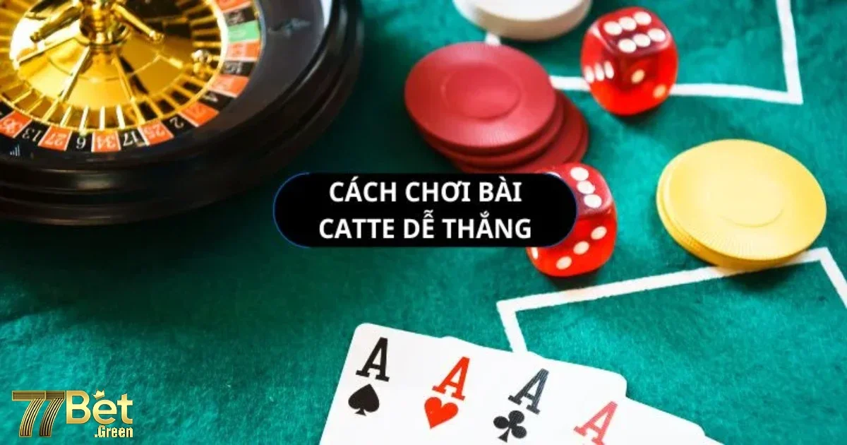 Game bài Catte 77bet: Hướng dẫn chi tiết cho người mới