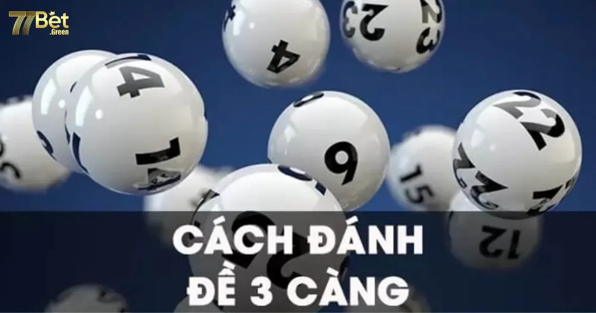 Lô ba càng 77bet: Giới thiệu luật chơi chi tiết