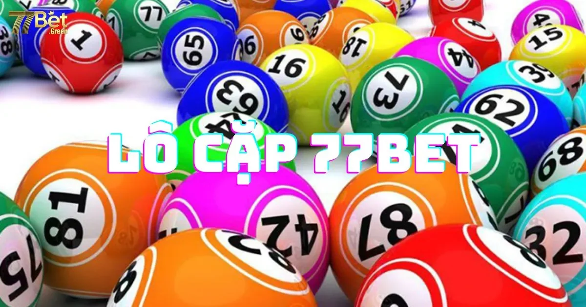 Lô Cặp 77bet Là Gì? Hướng Dẫn Cách Chơi Đơn Giản 2 Lô cặp 77bet là gì? Hướng dẫn cách chơi đơn giản