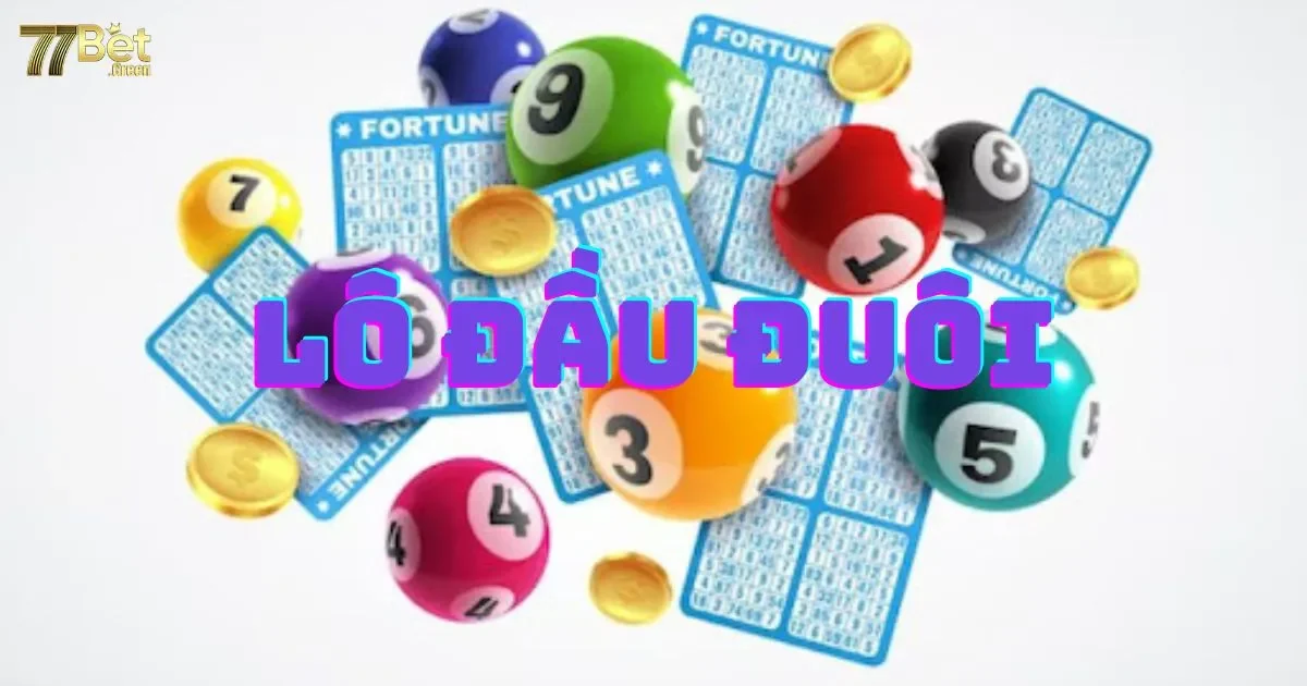 Lô đầu đuôi 77bet: Hướng dẫn cách chơi đơn giản
