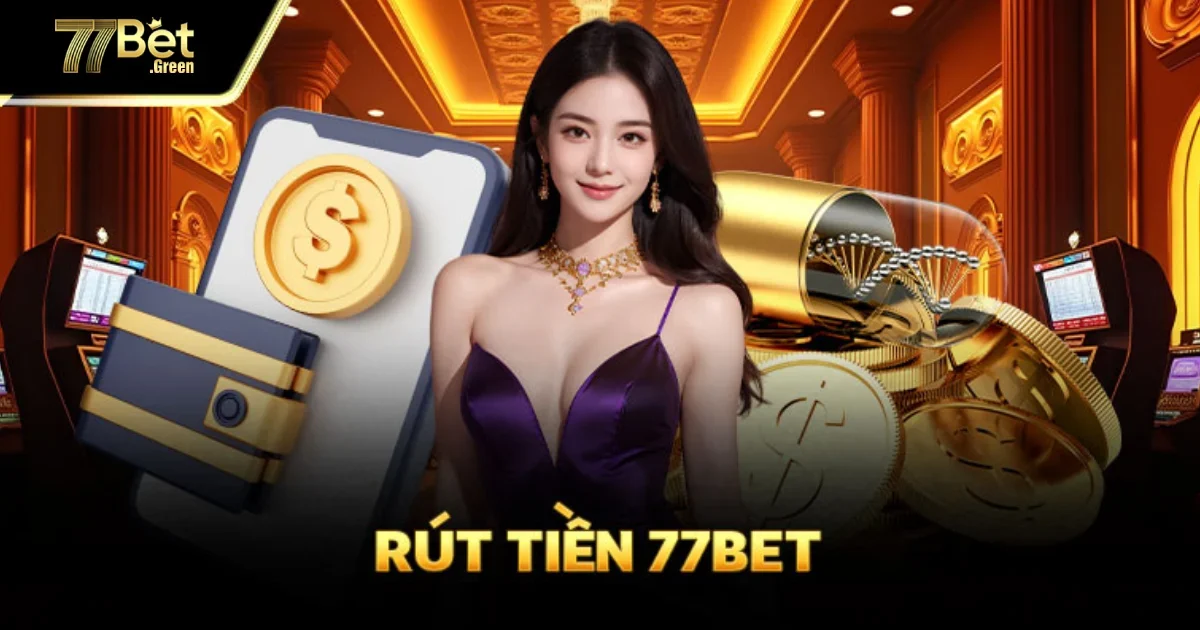 Rút Tiền 77Bet Về Ngân Hàng Cực Nhanh Chỉ Vài Thao Tác 3 Giải Quyết Các Vấn Đề Thường Gặp Khi Rút Tiền 77bet
