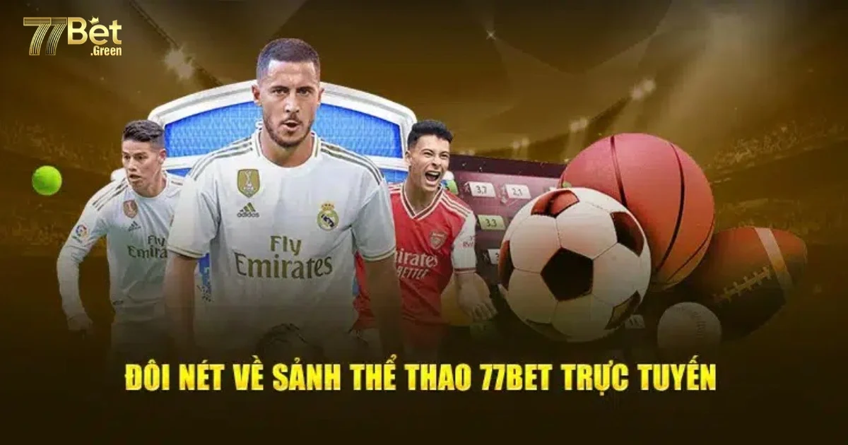 Thể thao 77bet – Cập Nhật Tỷ Lệ Kèo Nhà Cái Nhanh Nhất
